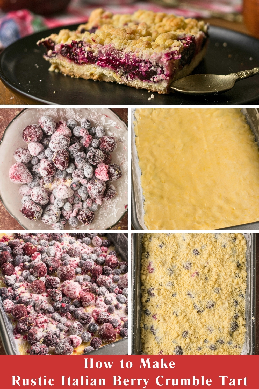 Step-by-step collage showing how to make rustic Italian berry crumble tart, from frozen mixed berries and pressed crumb base to the assembled crumble tart before baking and a finished slice.